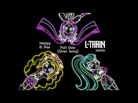 loopyy & Koa - Pull Over (Siren Song) [L-Train remix]