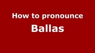 How to pronounce Ballas