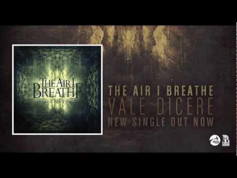 The Air I Breathe - Vale Dicere (NEW SONG AVAILABLE ON ITUNES NOW)