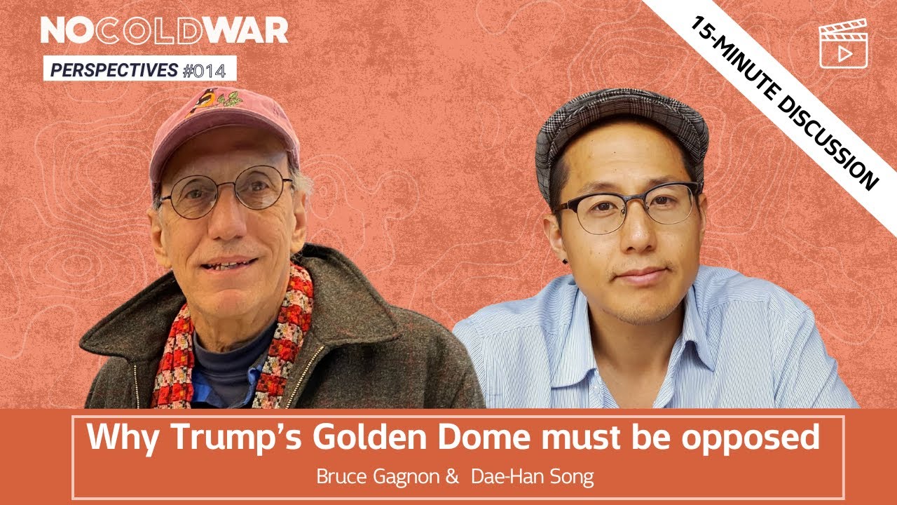 Why Trump’s Golden Dome must be opposed - Bruce Gagnon & Dae-Han Song