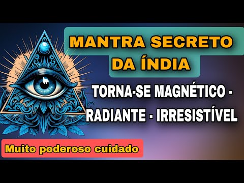 MANTRA ANTIGO DA ÍNDIA QUE DEIXA A PESSOA ATRAENTE E MAGNÉTICA NA HORA - ATRAÇÃO PODEROSA