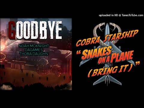MASHUP | Cobra Starship Vs. Noah McKnight, DAGames, & Thora Daughn - Goodbye Snakes | C013 Huff