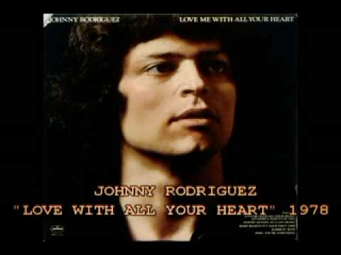 JOHNNY RODRIGUEZ - LOVE ME WITH ALL YOUR HEART 1978.flv