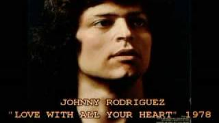 JOHNNY RODRIGUEZ - LOVE ME WITH ALL YOUR HEART 1978.flv