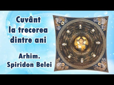 Cuvant la trecerea dintre ani - Arhim Spiridon (Manastirea Scarisoara Noua)