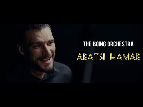 The Boing Orchestra - Aratsi Hamar (Official Music Video)