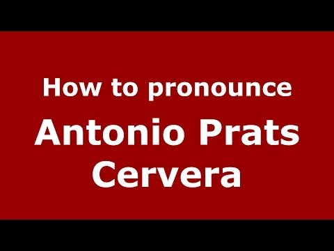 How to pronounce Antonio Prats Cervera (Spanish/Spain) - PronounceNames.com