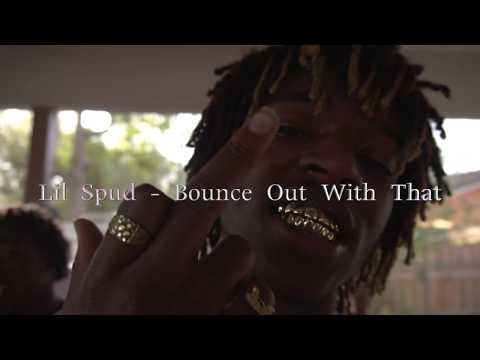 Lil Spud -  Bounce Out With That  FREESTYLE  (Remix) OFFICIAL VIDEO