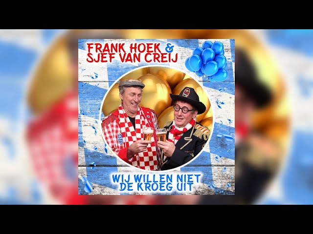 Wij willen niet de kroeg uit - Frank Hoek & Sjef van Creij