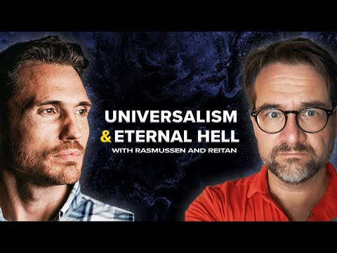 Universalism and Eternal Hell | Dr. Josh Rasmussen & Dr. Eric Reitan