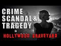 Crime Scandal Tragedy In Hollywood Graveyard