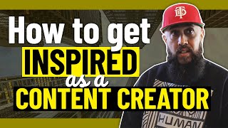 Here's how you get inspired as a content creator