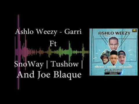 Ashlo - Garri ft Tushow,Joe Blaque & Snoway