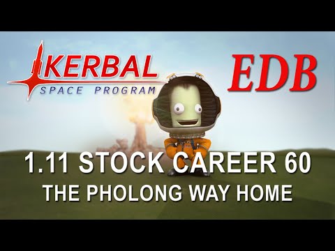 Kerbal Space Program 1.11 Stock Career 60 - The Pholong Way Home