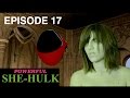 POWERFUL SHE HULK EPISODE 17 Season1