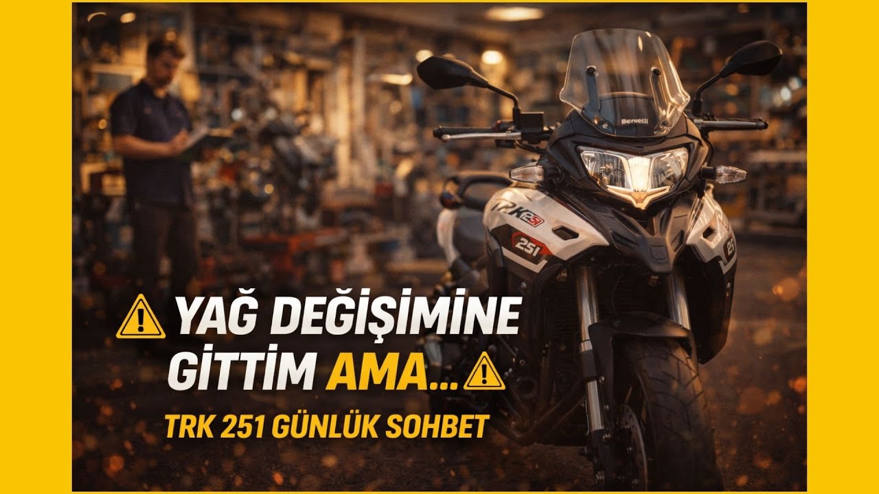 Yağ Değişimine Gittim | TRK 251 Günlük Sohbet