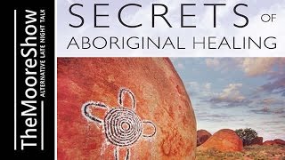 Secrets of Aboriginal Healing and  Awakening with Robbie Holz