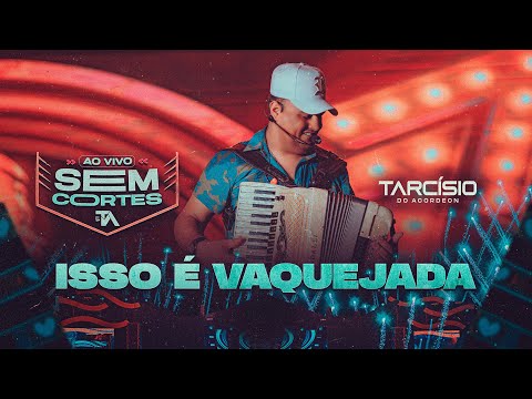 ISSO É VAQUEJADA - Tarcísio do Acordeon (DVD Ao Vivo)