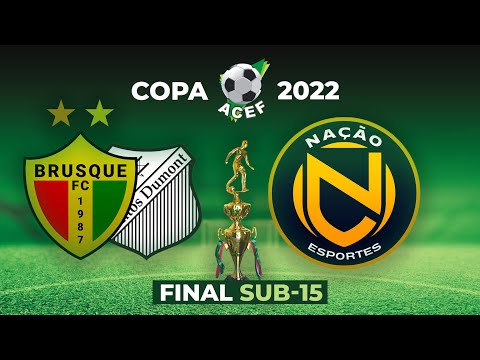 🏆 FINAL | Brusque FC / Santos Dumont x Nação • SUB-15 | Copa ACEF 2022 • AO VIVO