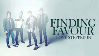 Finding Favour - Love Stepped In [AUDIO]