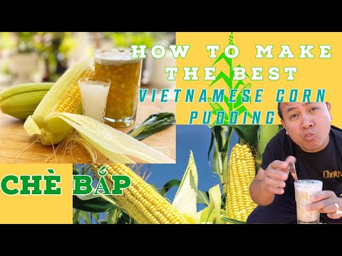 HOW TO MAKE CHE BAP - VIETNAMESE CORN PUDDING DESSERT - SWEET AND SALTY COCONUT MILK - CHÈ BẮP