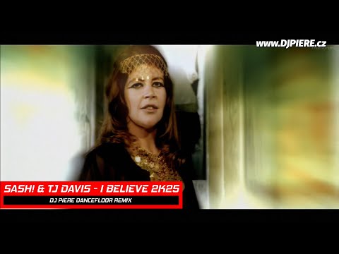 Sash! & TJ DAVIS - I BELIEVE 2k25/Dj Piere dancefloor remix 
