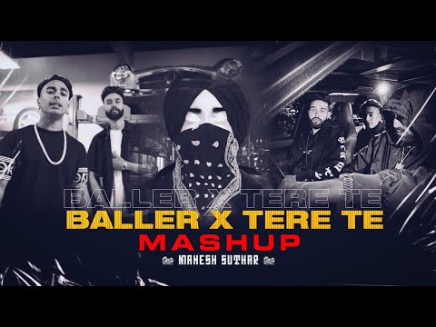 Baller X Tere Te Mashup | Shubh | Ap Dhillon | Mahesh Suthar | Latest New Mashup 2022