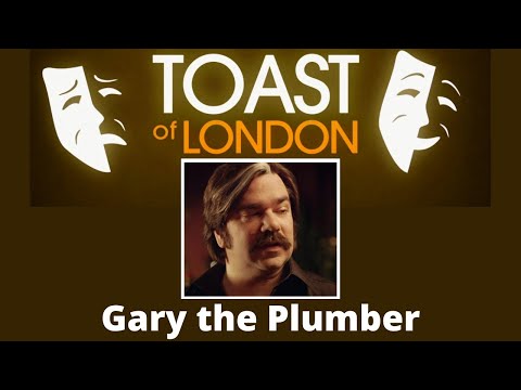 TOAST OF LONDON - Gary the Plumber - Full Audio Comedy Sketch