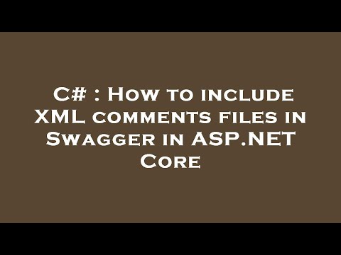C# : How to include XML comments files in Swagger in ASP.NET Core