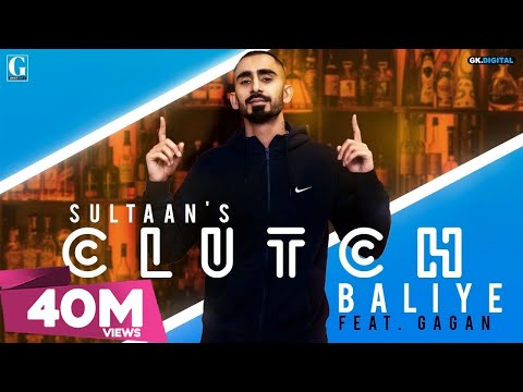 Clutch Baliye : SULTAAN (Full Song) Gagan | Punjabi Songs | GK DIGITAL | Geet MP3