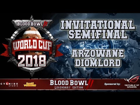 Semifinal official cast! 2018 World Cup Invitational - Arzowane vs Diomlord - Blood Bowl 2