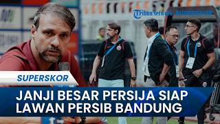 JELANG BIG MATCH, Pelatih Persija Pastikan Timnya akan Tampil Luar Biasa Lawan Persib