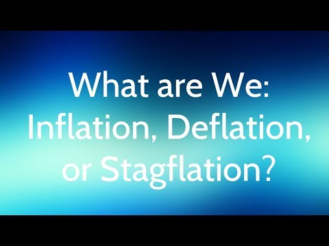 What are We: Inflation, Deflation, or Stagflation? (6-21-18)