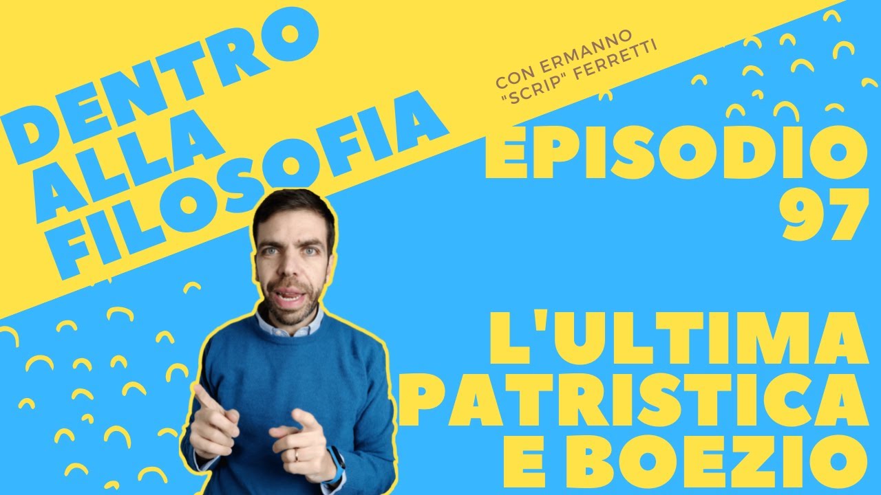 L'ultima patristica e Boezio [Dentro alla filosofia, episodio 97]