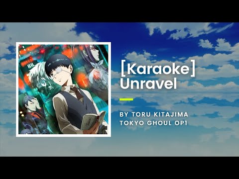 [KARAOKE] Unravel - Toru Kitajima - Tokyo Ghoul OP1