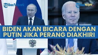 Joe Biden: Saya Siap untuk Berbicara dengan Putin Jika Segera Mengakhiri Perang