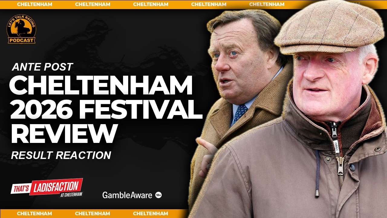 2026 Cheltenham Festival Review | Horse Racing Chat