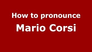 How to pronounce Mario Corsi