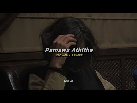 Pamawu Athithe - පමාවූ අතීතේ (slowed + reverb)