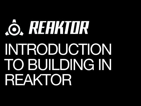 Reaktor 5 - Introduction to Building - How To Tutorial