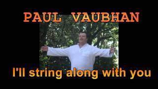 I'll string along with you par Paul Vaubhan