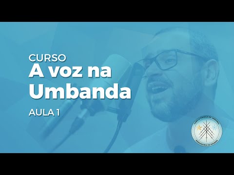 Curso A voz na Umbanda  | Aula 1 - TEUMA
