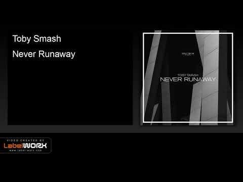 Toby Smash - Never Runaway (Original Mix)