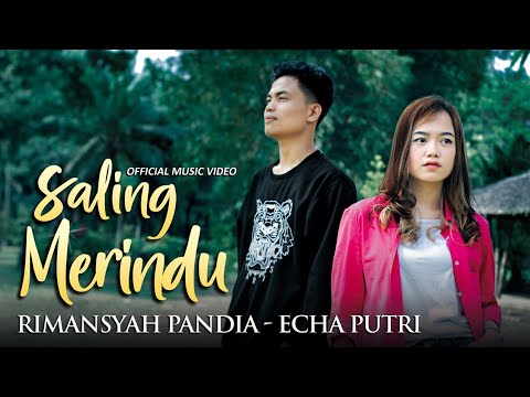 Rimansyah Pandia feat Echa Putri - Saling Merindu ( Official Music Video )