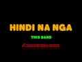 This Band - Hindi Na Nga [Karaoke Real Sound]