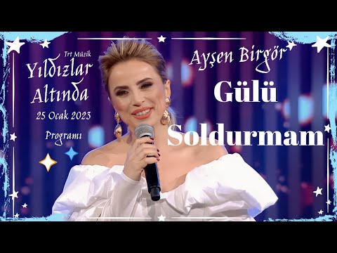 Ayşen Birgör | Gülü Soldurmam | Yıldızlar Altında 25 Ocak 2023 #YıldızlarAltında