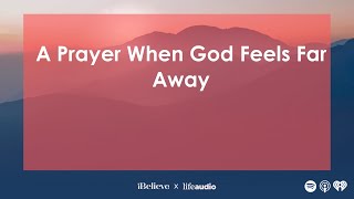 A Prayer When God Feels Far Away