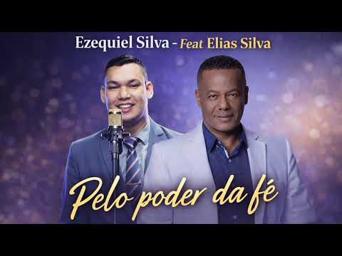 Pelo Poder Da Fé - Ezequiel Silva