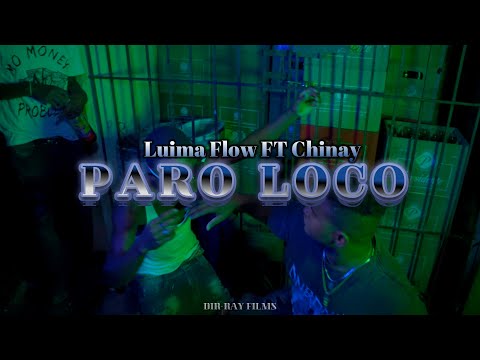 Luima Flow ❌ Chinay - Paro Loco 🥴♨️ | VIDEO OFICIAL |