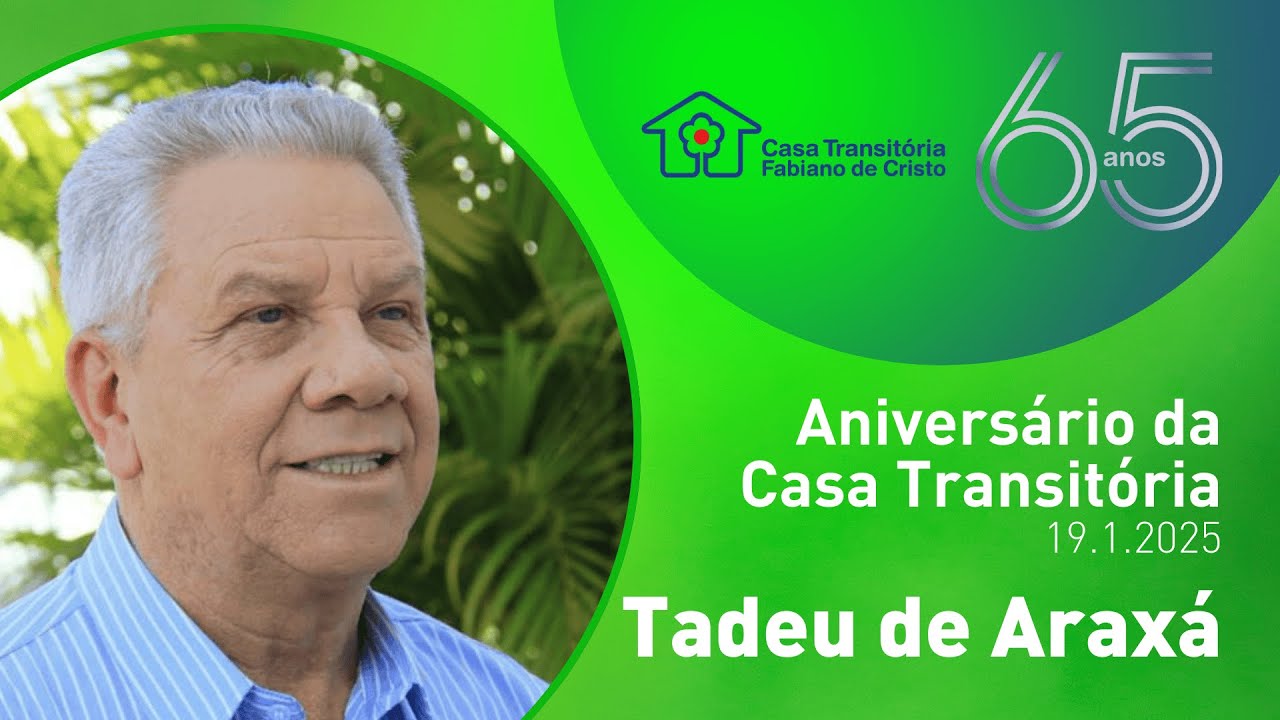 TADEU DE ARAXÁ - 65 ANOS DA CASA TRANSITÓRIA